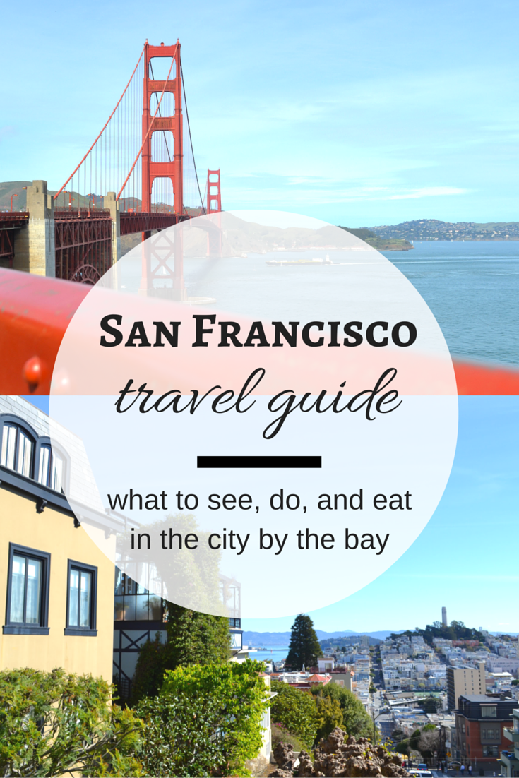 A First Time Visitor's Guide to San Francisco